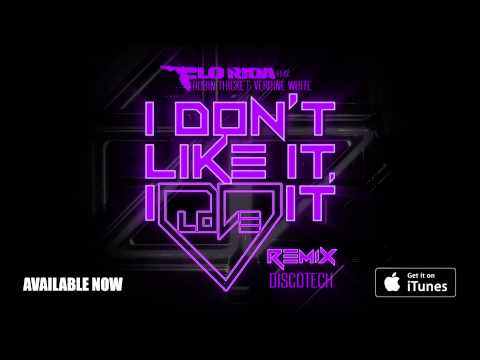 Flo Rida ft. Robin Thicke & Verdine White - I Don’t Like It, I Love It [DiscoTech Remix]