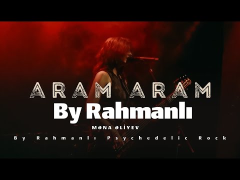Mena Aliyev "Aram Aram"- By Rahmanlı Psychedelic Rock