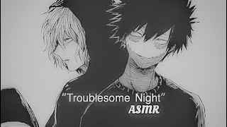 “Troublesome Night”-ASMR-DabiShiga x Listener 