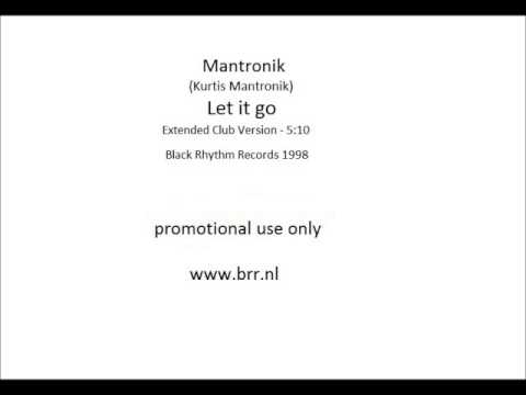 Mantronik ( Kurtis Mantronik ) -  Let it go ( Extended Club Version )