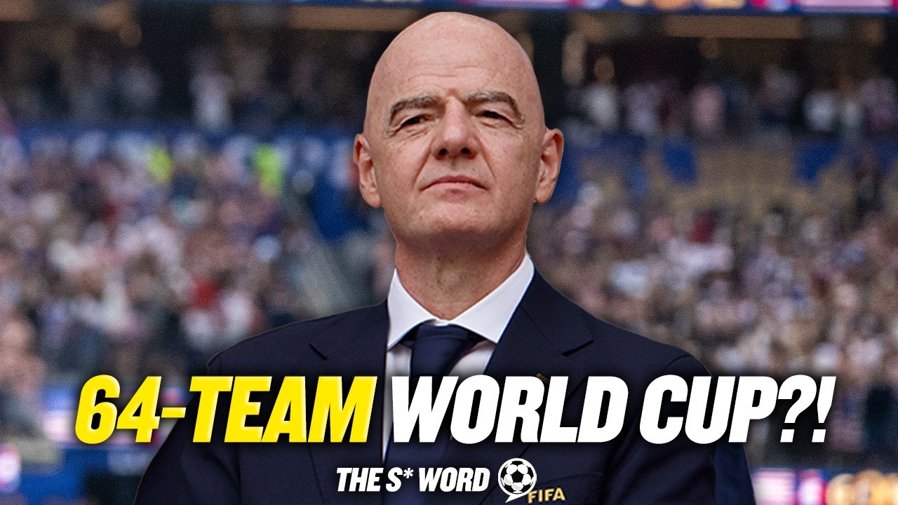 INFANTINO HINTS AT 64-TEAM WORLD CUP... | The S Word