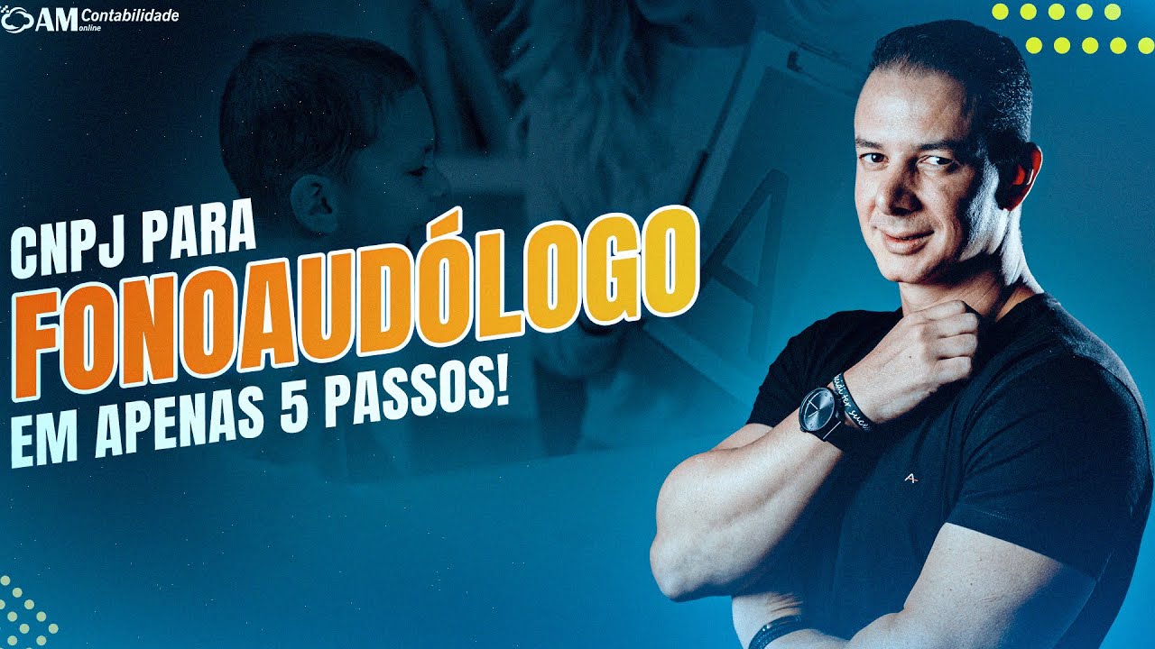 FONOAUDIÓLOGO - 5 PASSOS PARA A ABERTURA DO SEU CNPJ!!