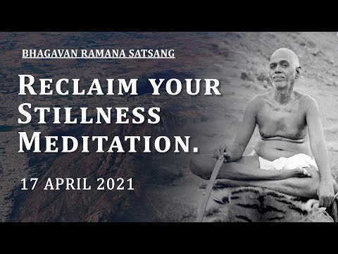 214. Bhagavan Ramana Satsang - Reclaim your Stillness Meditation