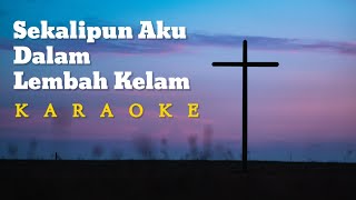 Download lagu Sekalipun Aku Dalam Lembah Kelam Karaoke - Ir Niko Njotorahardjo mp3