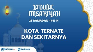 Jadwal Imsakiyah Wilayah Ternate dan Sekitarnya pada 28 Ramadan 1443 H atau Sabtu 30 April 2022