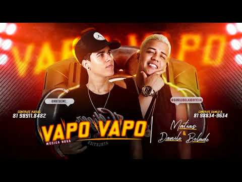 MC MATIAS E MC DANILO BOLADO - VAPO VAPO - MÚSICA NOVA 2018/SEM VINHETA