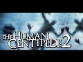 The Brutality Of THE HUMAN CENTIPEDE 2