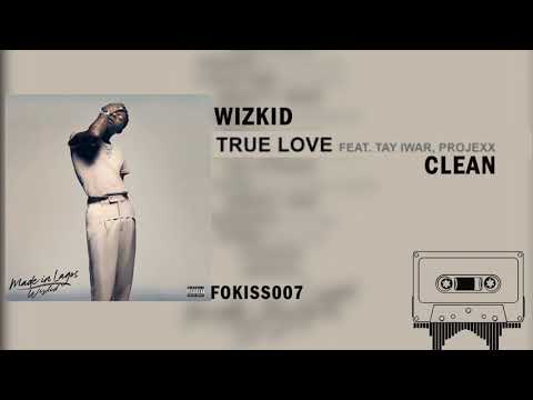 Wizkid - True Love ft. Tay Iwar, Projexx (Clean Official Audio)