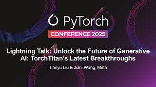 Lightning Talk: Unlock the Future of Generative AI: TorchTitan's Latest... - Tianyu Liu & Jiani Wang