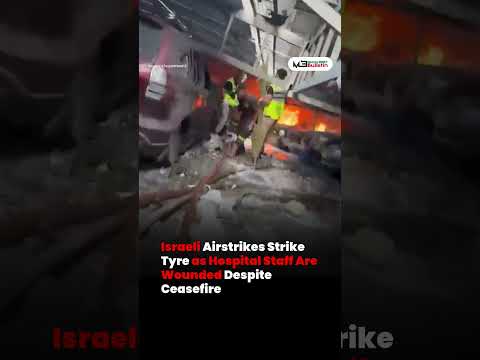 Israeli Airstrikes Hit Tyre, Hospital Staff Injured Despite Ceasefire