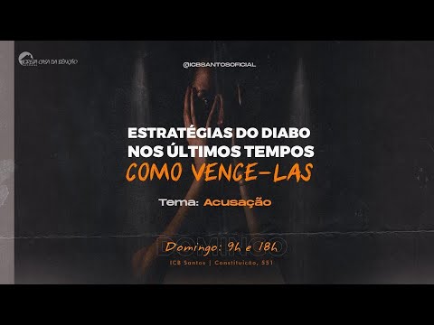 Estratégias do Diabo nos Últimos Tempos | Acusação | - (Noite) 04/07/21