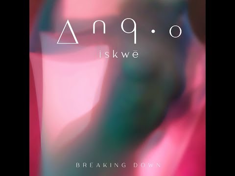 iskwē - Breaking Down (Official Video)
