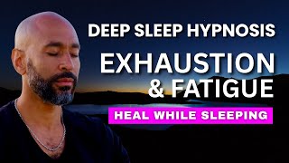 Sleep Hypnosis for Exhaustion, Fatigue and Burnout | Powerful Guided Deep Sleep Meditation