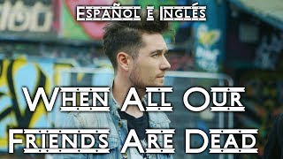 Dan Smith - When All Our Friends Are Dead Lyrics (español e inglés)