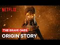The Origin Story Of The Brave Ones The Brave Ones Netflix
