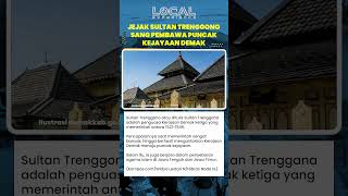 Jejak Sultan Trenggono, Sang Pembawa Puncak Kejayaan Demak