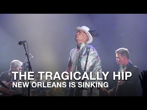 The Tragically Hip | New Orleans Is Sinking (LIVE in Kingston)