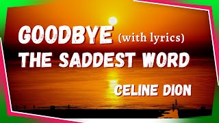 Celine Dion - Goodbye The Saddest Word (Lyrics)