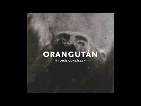 Tomás González Orangután full álbum subtitulado