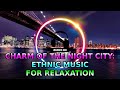 CHARM OF THE NIGHT CITY ETHNIC MUSIC FOR RELAXATION BEST 8D AUDIO SONGS 8D SOUNDS