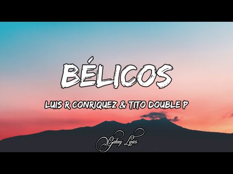 Luis R Conriquez & Tito Double P - Bélicos | Letra / Lyrics