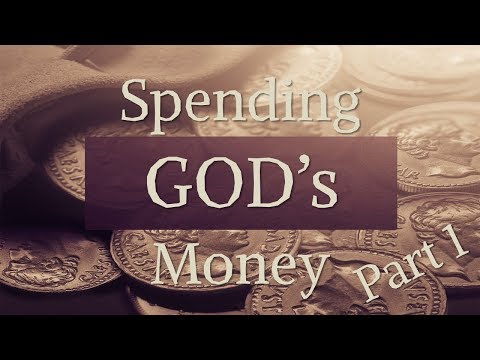 Spending God's Money - Part 1