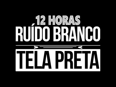 🔴 RUIDO BRANCO ⚪ TELA PRETA ⬛ 12 horas, Sono Relaxamento Estudando Zumbido Meditacao, Cólica Do Bebê