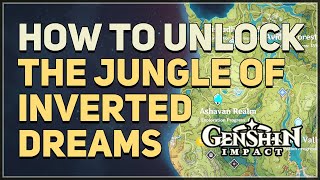 How to unlock The Jungle of Inverted Dreams Genshin Impact
