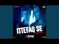 Ittefaq Se Raat Baaki