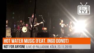 Hot Water Music (feat. Ingo Donot) - Not For Anyone (Live @ Palladium, Köln, 23.11.2019)