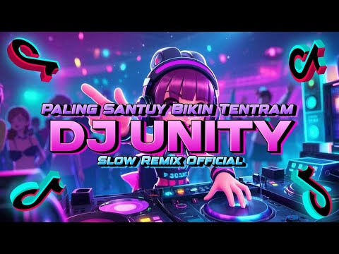 Dj Unity Remix Paling Santuy Bikin Tentram ( Slow Remix Official )