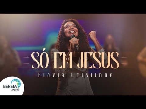 Flávia Cristinne | Só em Jesus [Clipe Oficial]