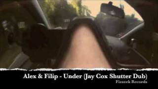 Alex & Filip - Under (Jay Cox Shutter Dub)