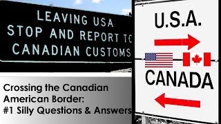 Crossing the Canadian US Border to RV to Alaska: Silly &amp; Serious Questions Answered