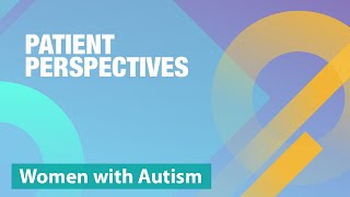 Understanding the Lived Experiences of Women with Autism