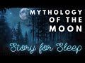 S L E E P Y Mythology Story Mythology Of The Moon Bedtime Story For Grown Ups