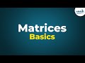 Matrices - Basics | Don't Memorise