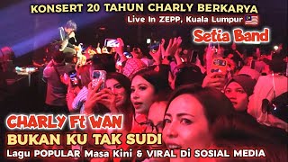 Download lagu 🔥Lagu VIRAL Masa Kini❗BUKAN KU TAK SUDI' CHARLY Ft WAN 🔴Live In ZEPP, Kuala Lumpur 🇲🇾..7 Oct 2023.. mp3