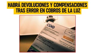 HABRÁ DEVOLUCIONES Y COMPENSACIONES tras error en COBROS DE LA LUZ