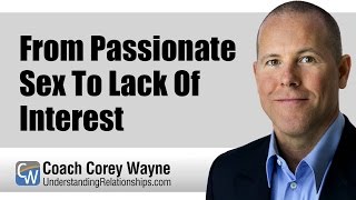 From Passionate Sex To Lack Of Interest