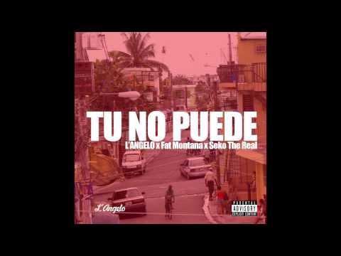 L'Angelo- Tu no puede ft Fat Montana, Seko the Real