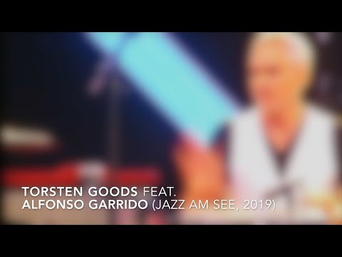 Torsten Goods feat. Alfonso Garrido (Jazz am See, 2019)