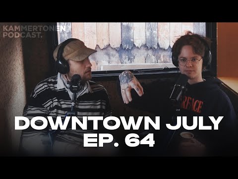 DOWNTOWN JULY [2/2] - Episode 64