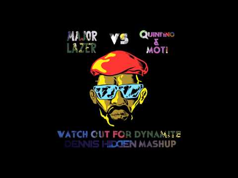 Major Lazer vs. Quintino & MOTI - Watch Out For Dynamite (Dennis Hidden Mashup)