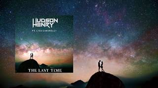 Hudson Henry ft. Lisa Cimorelli - The Last Time (OFFICIAL AUDIO)