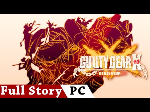 Guilty Gear Xrd -Revelator- [FULL STORY] | No Commentary Longplay | ENG | PC