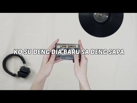 Ko su deng dia baru sa deng sapa(lirik)