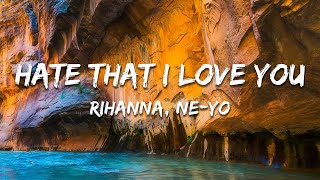 Rihanna, Ne-Yo - Hate That I Love You (Lyrics)