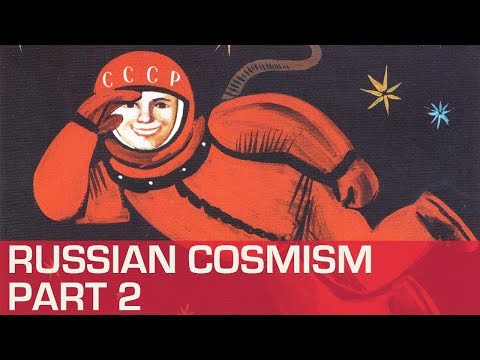 Russian Cosmism part 2 | Nikita Petrov & George Young