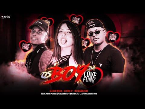 SELO DO BREGA, JEFINHO JP E MC BRANQUINHA - OS BOY DA LOVE